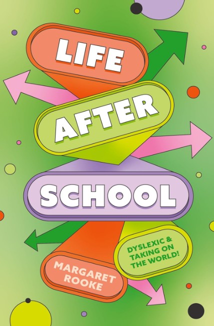 Life After School: Dyslexic and Taking on the World!